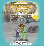 The Adventures of Junkyard Jones and Pepper the Pup: The Secret of Scrapyard Hill