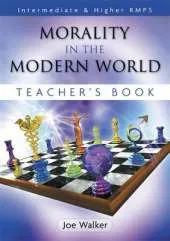 Morality in the Modern World: Intermediate & Higher RMPS Teacher Book