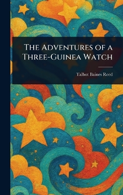 The Adventures of a Three-Guinea Watch