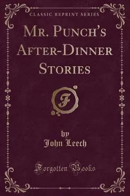 Mr. Punch's After-Dinner Stories (Classic Reprint)