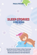 Sleep Stories for Kids: Collection of kid's Stories to Make Their Sleep Peaceful and Happy and Help Them Develop Mindfulness Important for Their Growth