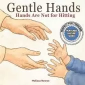 Gentle Hands: Hands Are Not for Hitting (Nurtured Nature Series): A Gentle Parenting Book to Help Toddlers Stop Hitting and Learn Emotional Regulation Through Rhyme