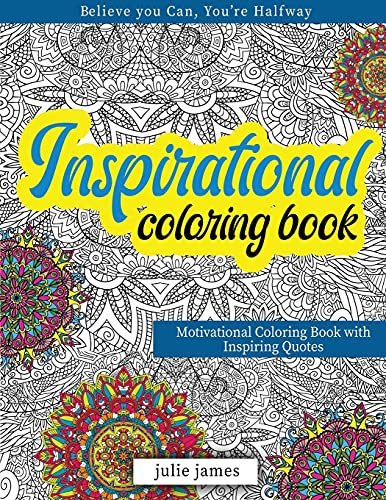 Inspirational Coloring Book for Adults: Believe you Can, You're Halfway (Motivational Coloring Book with Inspiring Quotes)