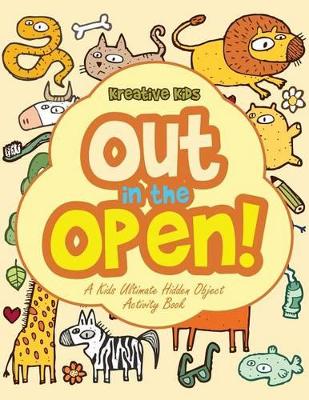 Out In the Open! A Kids Ultimate Hidden Object Activity Book