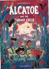 Alcatoe and the Turnip Child