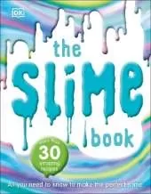 The Slime Book: All You Need to Know to Make the Perfect Slime