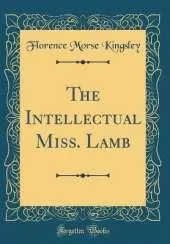The Intellectual Miss. Lamb (Classic Reprint)