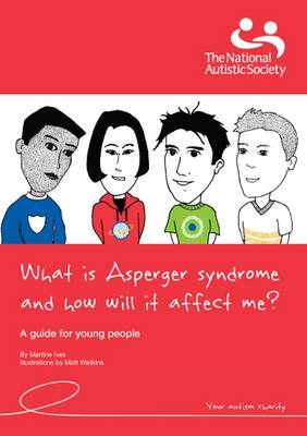 What is Asperger Syndrome and How Will it Affect Me?: A Guide for Young People