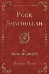 Poor Shaydullah (Classic Reprint)