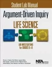 Student Lab Manual for Argument-Driven Inquiry in Life Science: Lab Investigations for Grades 6-8
