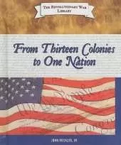 From Thirteen Colonies to One Nation