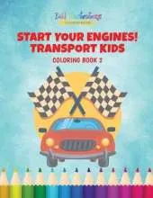 Start Your Engines! Transport Kids Coloring Book 2