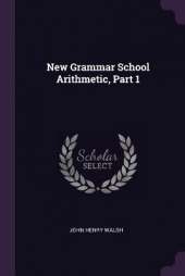 New Grammar School Arithmetic, Part 1