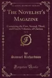 The Novelist's Magazine, Vol. 14: Containing the First, Second, Third, and Fourth Volumes, of Clarissa (Classic Reprint)