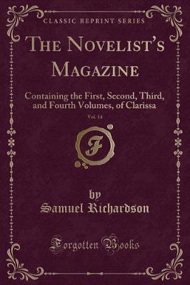 The Novelist's Magazine, Vol. 14: Containing the First, Second, Third, and Fourth Volumes, of Clarissa (Classic Reprint)