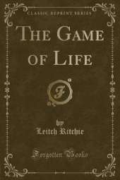 The Game of Life (Classic Reprint)