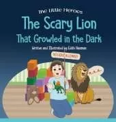 The Scary Lion That Growled in the Dark: A Story About Fears, Courage and Imagination