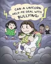 Can A Unicorn Help Me Deal With Bullying?: A Cute Children Story To Teach Kids To Deal with Bullying in School.