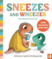 Sneezes and Wheezes: A dinosaur's guide to feeling poorly, a pop-up book for 2 to 4s
