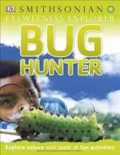Eyewitness Explorer: Bug Hunter: Explore Nature with Loads of Fun Activities
