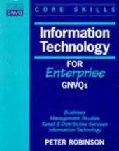 Information Technology for Enterprise Gnvqs: Business / Management Studies / Retail and Distributive Services / Information Technology