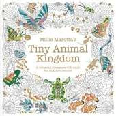 Millie Marotta’s Tiny Animal Kingdom: A colouring adventure with small but mighty creatures