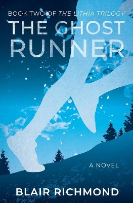 The Ghost Runner: The Lithia Trilogy, Book 2