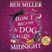 How I Became a Dog Called Midnight: A magical adventure from the bestselling author of The Day I Fell Into a Fairytale