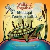 Walking Together / Menaqaj Pemwije'tulti'k