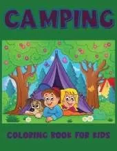 Camping Coloring Book For Kids: : Cute Camping Coloring Book for Kids, Toddlers And Preschoolers with Cute Illustration of Kids Camping, Camping Gear, Lakes and the Outdoors