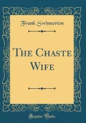 The Chaste Wife (Classic Reprint)