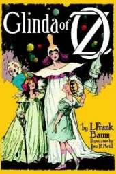 Glinda of OZ: In Which are Related the Exciting Experiences of Princess Ozma of Oz, and Dorothy, in Their Hazardous Journey to the Home of the Flatheads