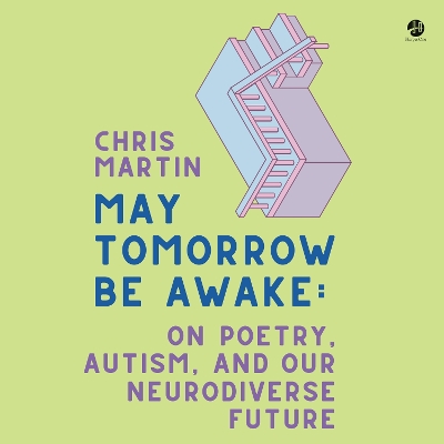 May Tomorrow be Awake: On Poetry, Autism, and Our Neurodiverse Future