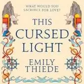 This Cursed Light: The epic romantic fantasy sequel to This Vicious Grace