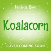 The Magic Pet Shop: Koalacorn: An enchanting picture book about an adorable magic koala, part of the bestselling The Magic Pet Shop series – over 1 million copies sold
