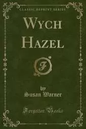 Wych Hazel (Classic Reprint)