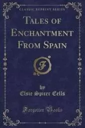Tales of Enchantment From Spain (Classic Reprint)