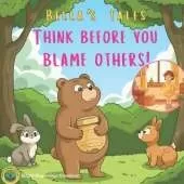 Think before you blame others: Bella's Tales: A Cute Forest Animal Story Teaching Kids About Kindness, Apologies, and Friendship (A Picture Book for Ages 3-8)