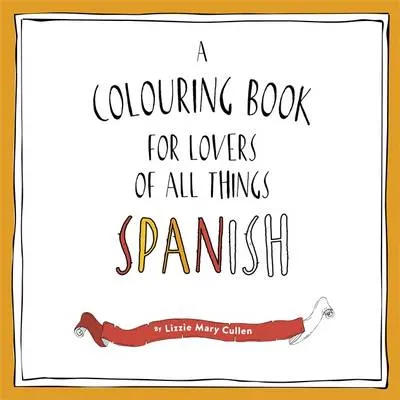 Buena Vista! A Colouring Book for Lovers of All Things Spanish