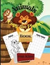 Animals Copy the Picture Book for Kids: Fun How to Draw Animals book for kids, 100 pages copy the picture 8.5 x 11 inches paperback