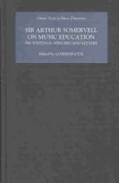 Sir Arthur Somervell on Music Education: His Writings, Speeches and Letters