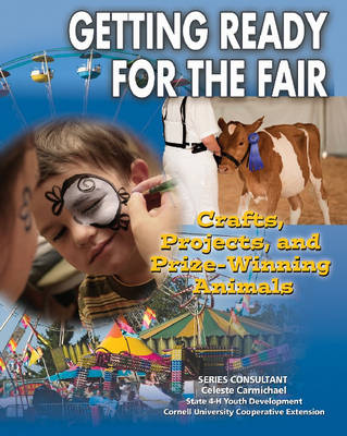 Getting Ready for the Fair: Crafts, Projects, and Prize-winning Animals