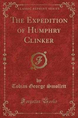 The Expedition of Humphry Clinker (Classic Reprint)