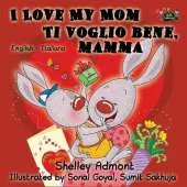 I Love My Mom Ti Voglio Bene, Mamma: English Italian Bilingual Edition