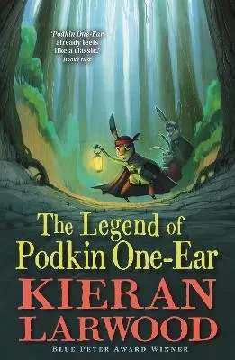 The Legend of Podkin One-Ear: 'A spellbinding story full of friendship, excitement and magic.' Guardian