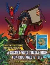 Code Breaker Puzzle Book (A secret word puzzle book for kids aged 6 to 9): Follow the clues on each page and you will be guided around a map of Captain Ironfoots Island. If you find the correct location of Ironfoot's treasure, you can choose to receive a