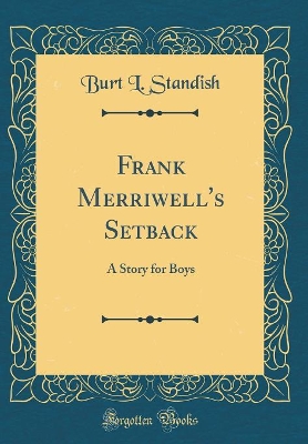 Frank Merriwell's Setback: A Story for Boys (Classic Reprint)