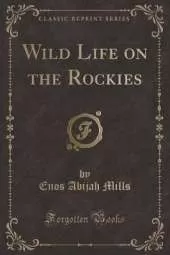 Wild Life on the Rockies (Classic Reprint)