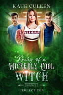 Diary of a Wickedly Cool Witch 3: Perfect Ten