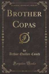 Brother Copas (Classic Reprint)